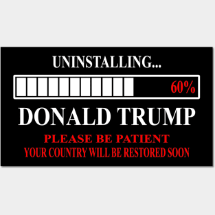 Funny anti Donald Trump 2020 Uninstalling Trump 60% Posters and Art